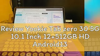 Review Yookie Tab zero 30 5G 101 Inch 12512GB HD Android130 Tablet 2024 Newest Online Class Tabl [upl. by Roath]