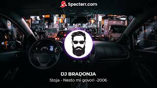 Stoja  Nesto mi govori 2006 dj bradonja [upl. by Attiuqram231]