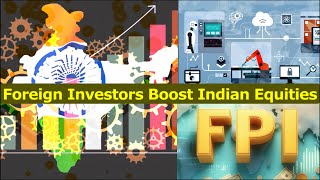 Indian Economy  Foreign Investors Boost Indian Equities foreigninvestment bank informationtech [upl. by Edialeda912]