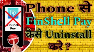 Phone se Finshell Pay App kaise uninstall kare  Finshell Pay App kaise hataye [upl. by Yrek]