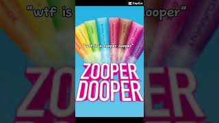 Zooper Doopers literally saved me [upl. by Rabjohn647]