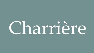 How to Pronounce Charrière Correctly in French [upl. by Animaj822]