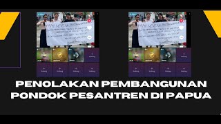 🔴PENOLAKAN PEMBANGUNAN PONDOK PESANTREN DI PAPUA [upl. by Richela]