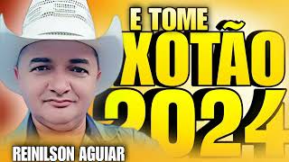 REINILSON AGUIAR CD NOVO XOTÃO 2024 [upl. by Aivatra855]