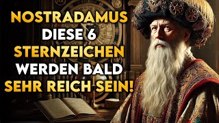 Diese 6 Sternzeichen werden 2024 sehr reich werden  Nostradamus [upl. by Yelnahs]