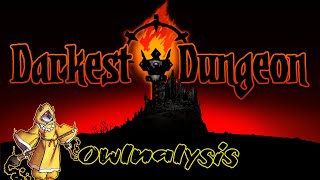 Owlnalysis Darkest Dungeon was the NAIL in the coffing of classic fantasy settings [upl. by Lebasiram]