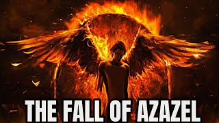 The Fall of Azazel  A Tale of Rebellion [upl. by Scevor416]