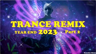 TRANCE MUSIC REMIX OF YEAR END 𝟐𝟎𝟐𝟑  Best Trance Mix 🎧 Part 2 [upl. by Etac]