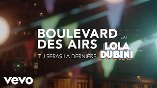 Boulevard des Airs  Tu seras la dernière Clip officiel ft Lola Dubini [upl. by Ban308]