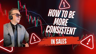 How To Be More Consistent In Sales [upl. by Miquela237]