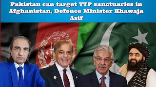 Pakistan can target TTP sanctuaries in Afghanistan Defence Minister Khawaja Asif [upl. by Richey]