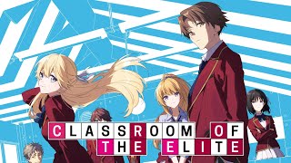 Classroom of the Elite  All Opening amp Ending Songs Collection Season 1 2 amp 3 [upl. by Utica]