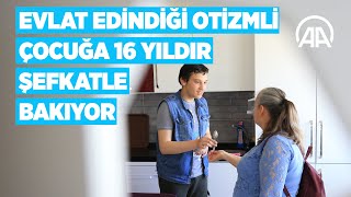 Evlat edindiği otizmli çocuğa 16 yıldır şefkatle bakıyor [upl. by Einnhoj]