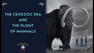 The Cenozoic Era and The Plight of Mammals [upl. by Jaine]