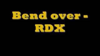 Bend over  RDX [upl. by Lyndsie]