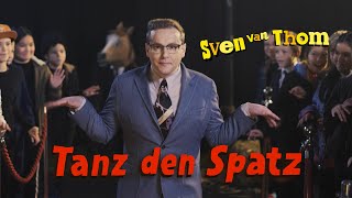 Tanz den Spatz  Sven van Thom [upl. by Entruoc830]