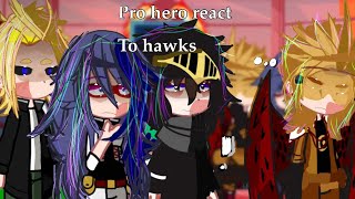 💜 pro hero react to hawks 🧡 gc 🤍 mha 💙 bnha 💓 [upl. by Bethina227]