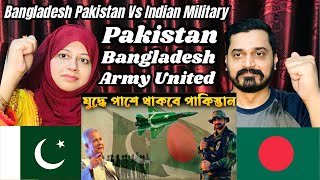 এক হয়ে লড়াই করবে পাকিস্তানবাংলাদেশ  Bangladesh Pakistan Vs Indian Military  Pakistani Reacts [upl. by Airdnala]