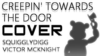 Creepin Towards the Door COVER SquigglyDigg amp VictorMcKnight [upl. by Danais632]