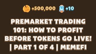 PREMARKET TRADING 101 HOW TO PROFIT BEFORE TOKENS GO LIVE PART 1 OF 4  Memefi New Video Code [upl. by Sommers550]