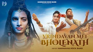 Vrindavan Mei Bholenath  जब शंकर महादेव गोपी रुप धारण कर कृष्ण रास देखने गए  Madhavas Rock Band [upl. by Nylaj195]