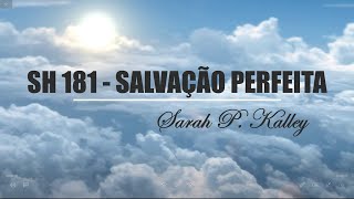 SH 181  SALVAÇÃO PERFEITA SALMOS E HINOS [upl. by Mushro]