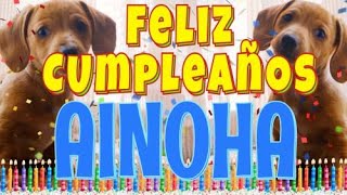 ¡Feliz cumpleaños Ainoha Perros hablando gracioso ¡Muchas felicidades Ainoha [upl. by Noraha]