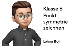 Punktsymmetrie zeichnen  Klasse 6  Symmetrie  Lehrer Beth [upl. by Scevour]