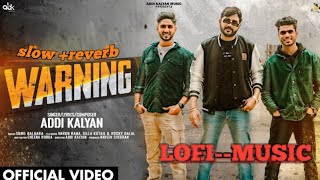 Warning ll new haryanvi song slow reverb ADDI KALYAN LOFI remix [upl. by Cung]