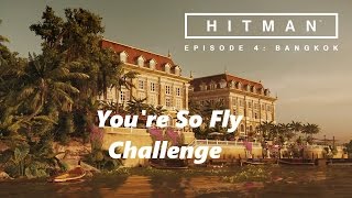 Hitman  BangkokClub 27  Youre So Fly Challenge XBoxPCPS4 [upl. by Einal]