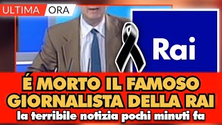 É morto il famosissimo giornalista Rai la terribile notizia é arrivata pochi minuti fa [upl. by Ashwin]