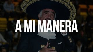 A MI MANERA  Vicente Fernández LETRA [upl. by Sladen380]