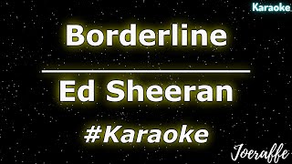 Ed Sheeran  Borderline Karaoke [upl. by Nannah377]