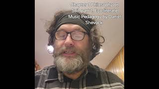 Chapter 1 Philosophy on Soil part 1 Ecoliterate Music Pedagogy by Daniel Shevock [upl. by Aisorbma]