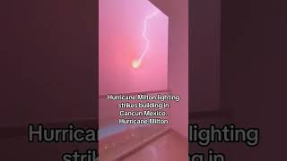 Hurricane Milton lighting strikes building in Cancun Mexicon lightingstrike florida milton [upl. by Ojaras]