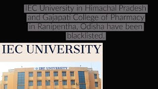 IEC University in Himachal Pradesh  Gajapati College in Ranipentha Odisha have been blacklisted [upl. by Hsur]