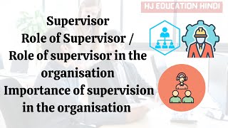 Supervisor  Role of supervisor  Importance of supervision [upl. by Akimahs123]