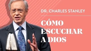 Cómo escuchar a Dios – Dr Charles Stanley [upl. by Hsotnas]