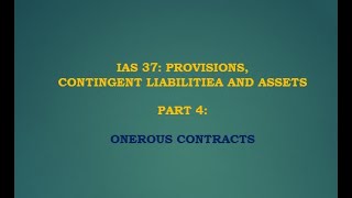 IAS 37 PART 4 Provision for Onerous Contracts [upl. by Oilicec]