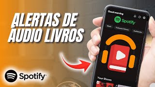 Como ativar os alertas referente a áudio livros no SPOTIFY [upl. by Akerdnahs530]