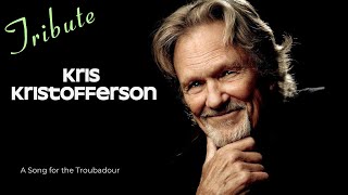 Kris Kristofferson  Tribute  A Song for the Troubadour [upl. by Ainwat]