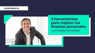 3 HERRAMIENTAS para mejorar tus FINANZAS PERSONALES💸 Sergio Fernández Conferencia [upl. by Miuqaoj]