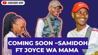 SAMIDOH FT JOYCE WA MAMA COMING SOON CHECK OUT [upl. by Florella]