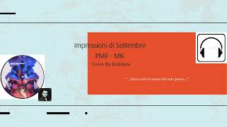 Impressioni di Settembre  PMFMarlene Kunz  Cover By Echidira  Echidira Production [upl. by Eirene732]