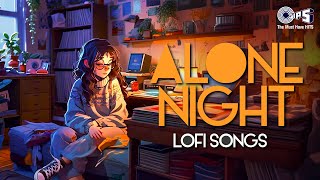 Alone Night Lofi Songs  Slowed  Reverb  Hindi Songs  Mind Relax Songs  Sad Lofi Songs Jukebox [upl. by Sidonius410]