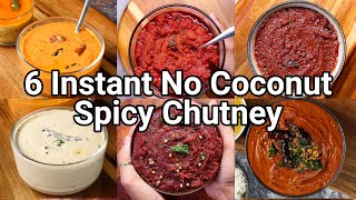 6 Instant Chutney without Coconut for Breakfast Lunch amp Dinner  No Coconut Chatni for DOSA amp IDLI [upl. by Yelsehc110]