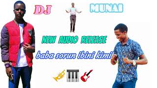 DJ MUNAI NEW AUDIO RELEASEBABA SORUN IBINI [upl. by Lleda379]