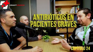 24 Antibióticos en pacientes graves MEJOR NO EQUIVOCARSE Episodio junto a Dr Gonzalo Rivera M [upl. by Whittaker790]