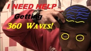 Please Help Me Get 360 Waves  I Need Your Help learning how to get Waves [upl. by Najtsirk]