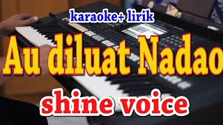 AU DI LUAT NADAO KARAOKE SHINE VOICE [upl. by Anilrac]